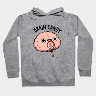 Brain Candy Cute Brain Anatomy Pun Hoodie